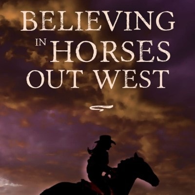 Believing In Horses Out West